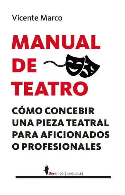 Manual de Teatro. Como Concebir una Pieza Teatral para Aficionados o Profesionales