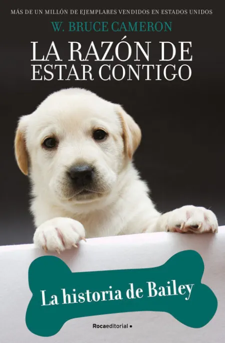 La Razon de Estar Contigo. Cachorros 1 - la Historia de Bailey