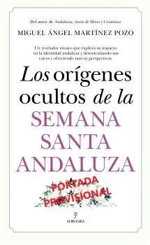 Orígenes Ocultos de la Semana Santa Andaluza, los