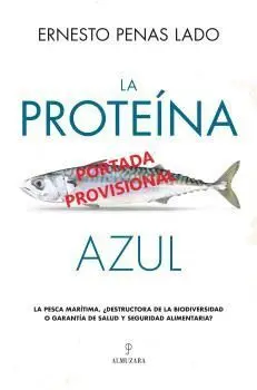 La Proteína Azul. Por que no Hay que Dejar de Comer Pescado