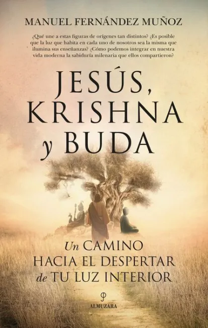 Jesús, Krishna y Buda. Un Camino Hacia el Despertar de tu Luz Interior