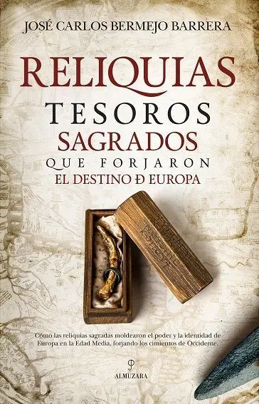 Reliquias. Tesoros Sagrados que Forjaron el Destino de Europa