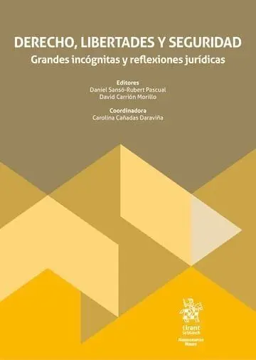 Derecho, Libertades y Seguridad. Grandes Incognitas y Reflexiones Juridicas