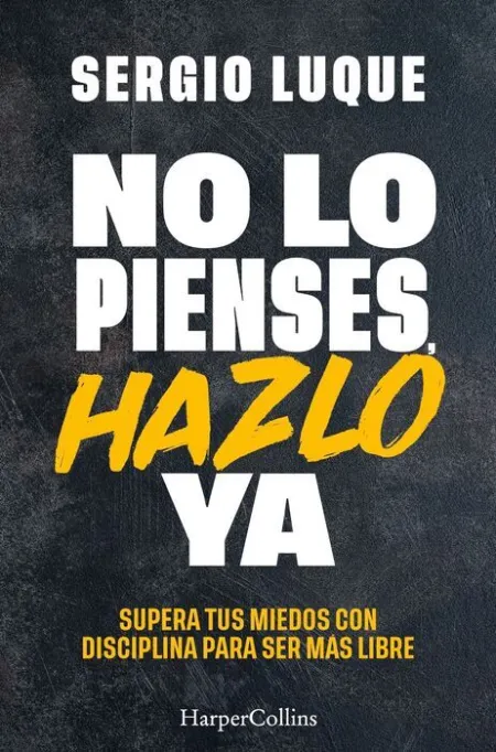 No lo Pienses, Hazlo Ya