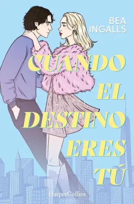 Cuando el Destino Eres tu (Una Deslumbrante Historia de Amor Situada en Nueva yo