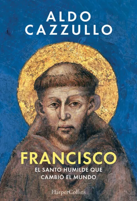 Francisco. El Santo Humilde que Cambió el Mundo
