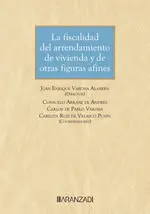 La Fiscalidad del Arrendamiento de Vivienda y de Otras Figuras Afines
