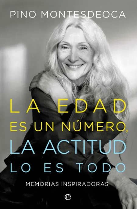 La Edad Es un Numero:la Actitud lo Es Todo