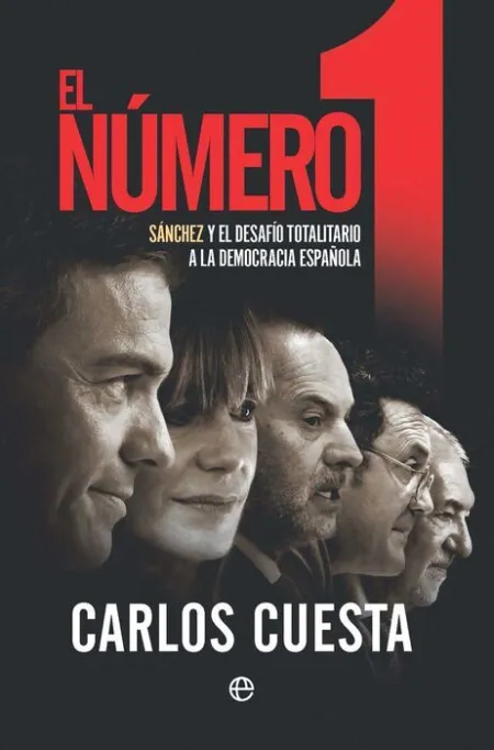 El Numero 1. Sanchez y el Desafio Totalitario a la Democracia Española