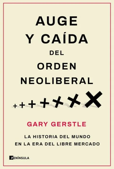 Auge y Caída del Orden Neoliberal