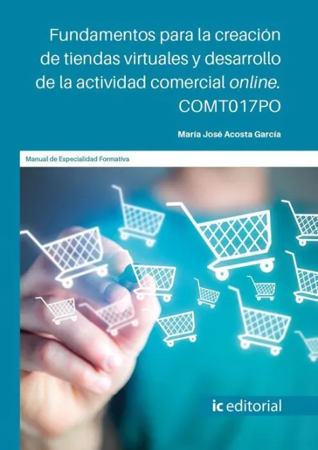 Fundamentos para la Creación de Tiendas Virtuales y Desarrollo de la Actividad Comercial Online. Comt017Po