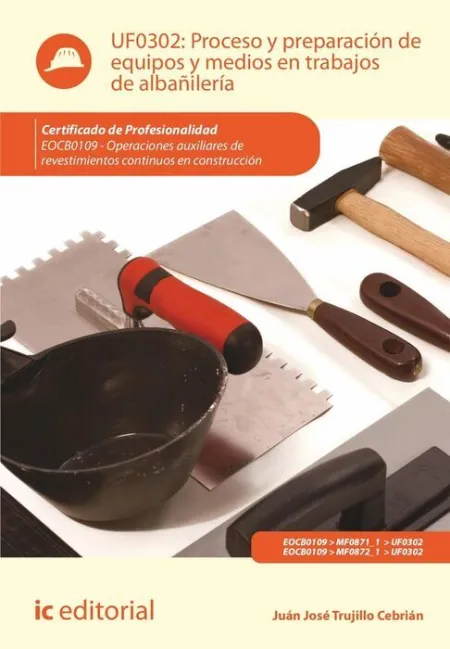 Uf0302 Proceso y Preparación de Equipos y Medios en Trabajos de Albañilería
