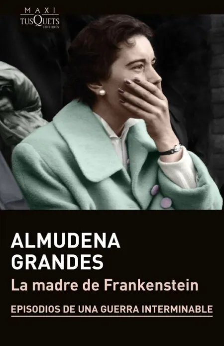 La Madre de Frankenstein. Episodios de una Guerra Interminable