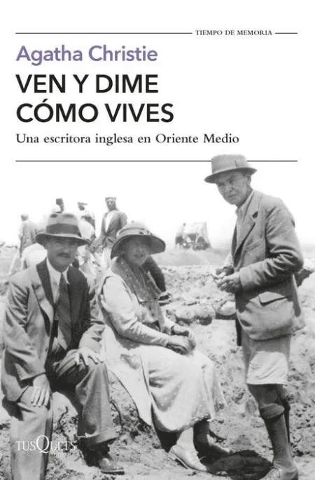 Ven y Dime Cómo Vives. Una Escritora Inglesa en Oriente Medio