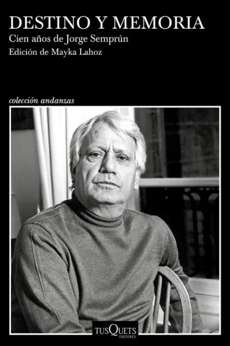 Destino y Memoria. Cien Años de Jorge Semprún