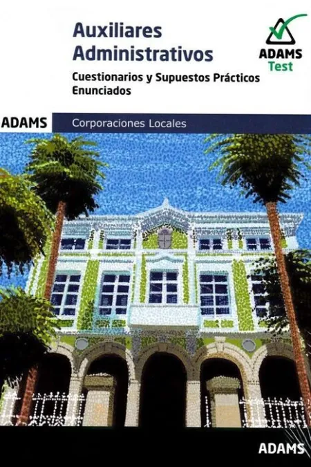 023 2Vols Auxiliares Administrativos Corporaciones Locales. Cuestionarios y Supuestos Practicos Enunciados