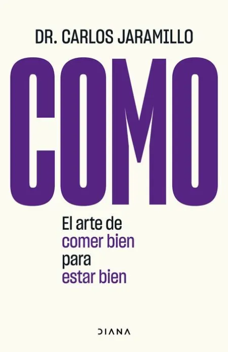 Como. El Arte de Comer Bien para Estar Bien
