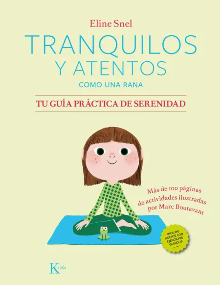 Tranquilos y Atentos Como una Rana tu Guia Practica de Sere
