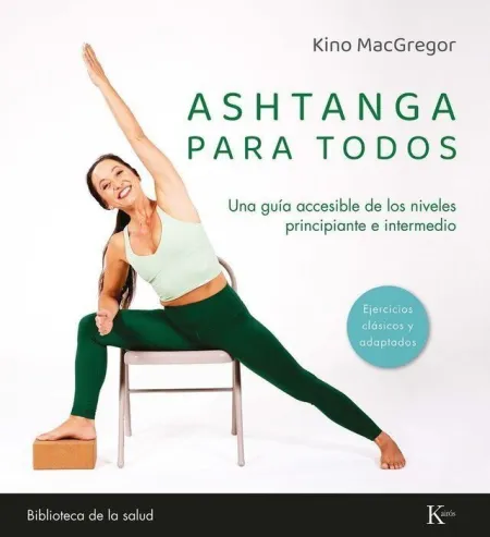 Ashtanga para Todos:una Guia Accesible de los Niveles Principiante e Intermedio