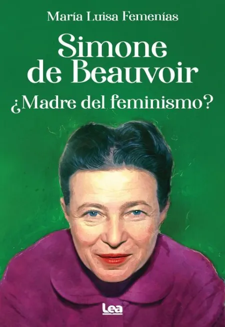 Simone de Beauvoir. ¿Madre del Feminismo?