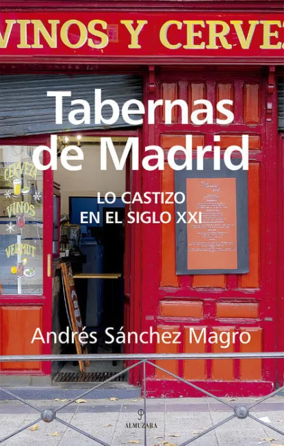 Tabernas de Madrid. Lo Castizo en el Siglo Xxi