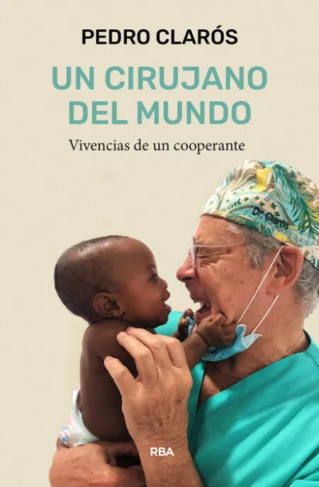 Un Cirujano del Mundo. Vivencias de un Cooperante