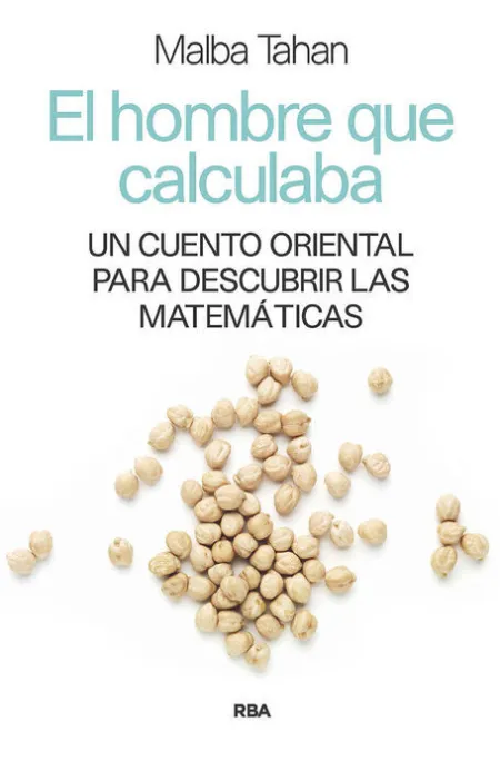 El Hombre que Calculaba. Un Cuento Oriental para Descubrir las Matematicas
