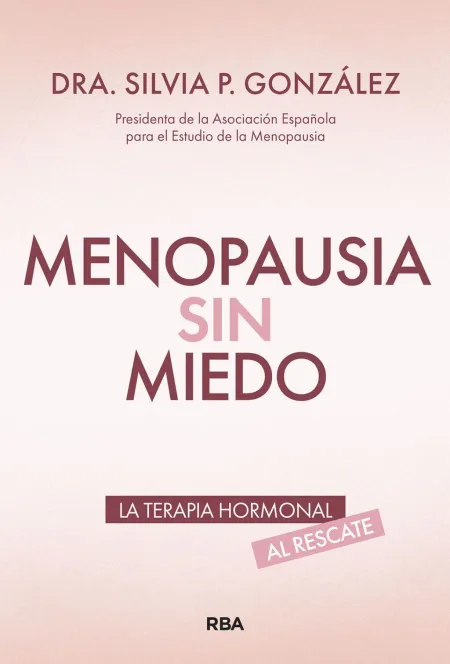 Menopausia sin Miedo. La Terapia Hormonal, Al Rescate
