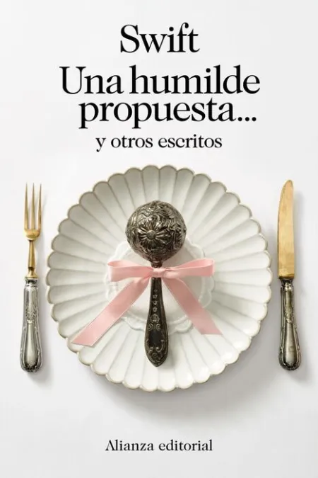 Una Humilde Propuesta... Y Otros Escritos
