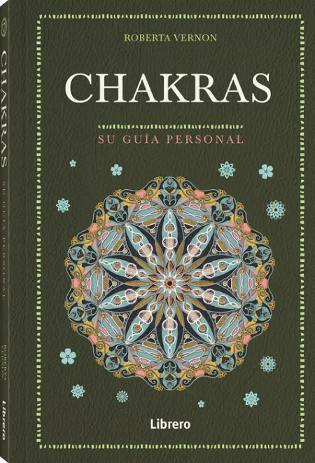 Chakras. Su Guia Personal