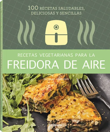 Recetas Vegetarianas para la Freidora de Aire
