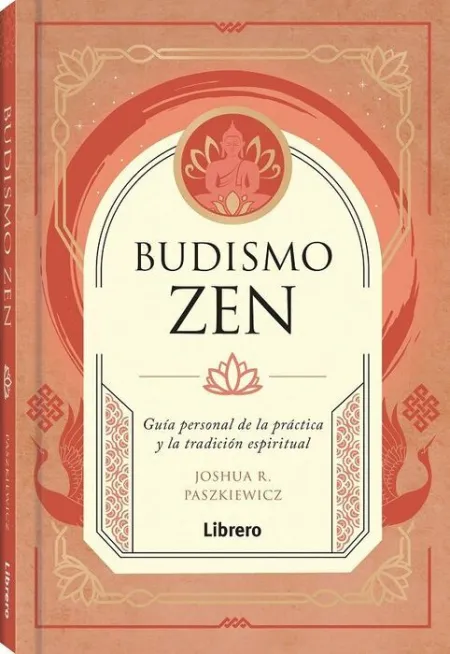 Budismo Zen- Guia Personal de la Practica y la Tradicion Espiritual