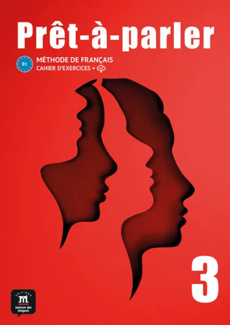 Prêt-À-Parler 3. Cahier D'exercices