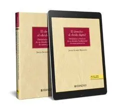 El Derecho Al Olvido Digital. Debilidades y Fortalezas de un Derecho Fundamental
