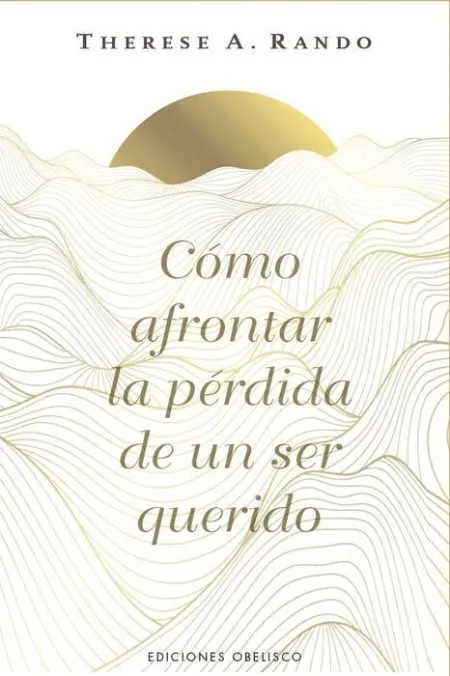 Cómo Afrontar la Pérdida de un Ser Querido