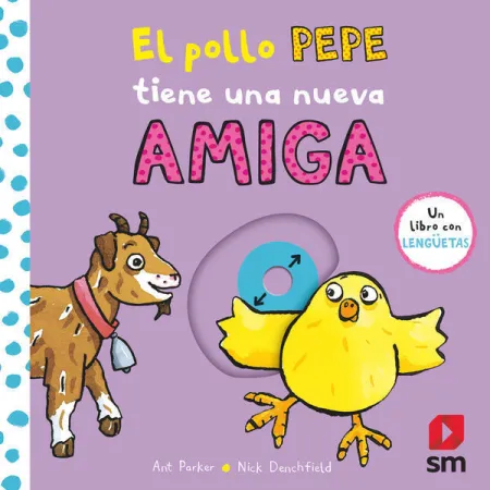 El Pollo Pepe Tiene una Nueva Amiga. Libro con Enguetas