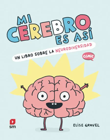 Mi Cerebro Es Asi. Un Libro Sobre la Neurodiversidad