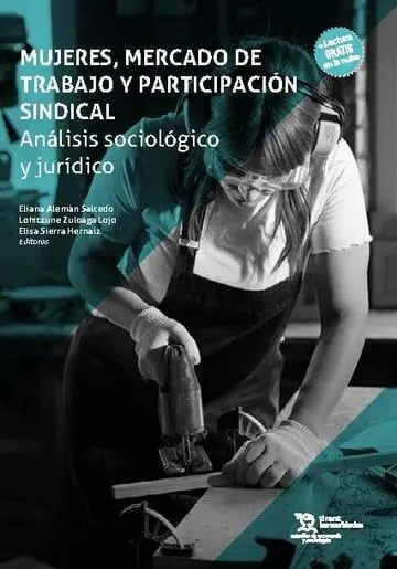 Mujeres, Mercado de Trabajo y Participación Sindical. Análisis Sociológico y Jur