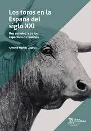 Los Toros en la España del Siglo Xxi. Una Sociología de los Espectáculos Taurino