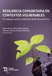 Resiliencia Comunitaria en Contextos Vulnerables. Un Enfoque Social y Ambiental