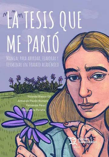 La Tesis que me Parió. Manual para Abordar, Elaborar y Terminar un Trabajo Acadé
