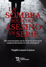 La Sombra Sucia de Asesino en Serie. Mis Conversaciones con la Ia Acerca de la N