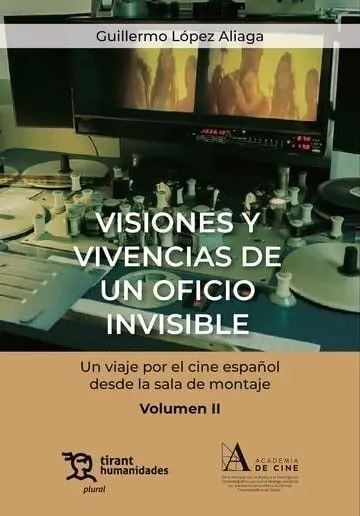 Visiones y Vivencias de un Oficio Invisible. Un Viaje por el Cine Español Desde