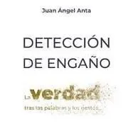 Detección de Engaño. La Verdad Tras las Palabras y los Gestos