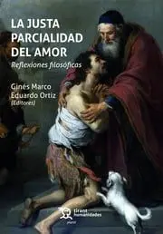 La Justa Parcialidad del Amor. Reflexiones Filosóficas