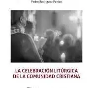 La Celebración Litúrgica de la Comunidad Cristiana