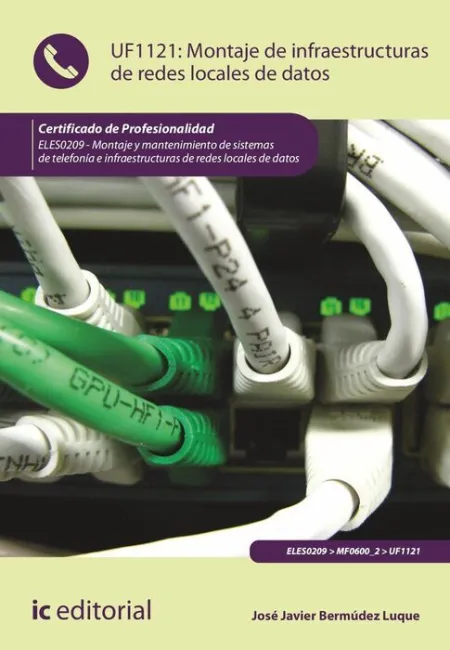 Uf1121 Montaje de Infraestructuras de Redes Locales de Datos Eles0209 - Montaje y Mantenimiento de Sistemas de Telefonía e Infraestructuras de Redes Locales de Datos