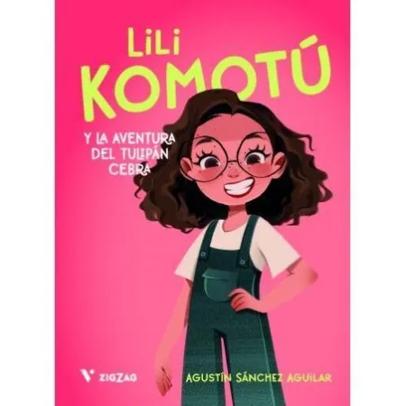 Lili Komotú. La Aventura del Tulipán Cebra (Zigzag