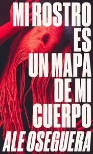 Mi Rostro Es un Mapa de mi Cuerpo