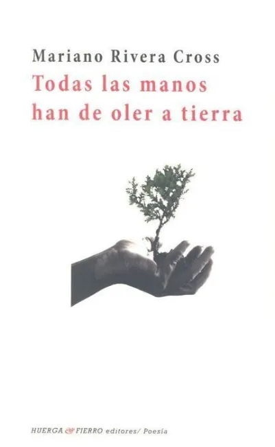 Todas las Manos Han de Oler a Tierra
